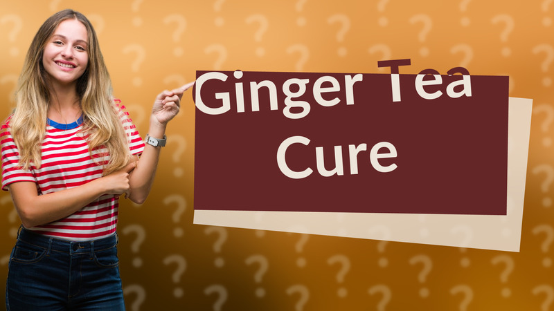 Ginger Tea Cure