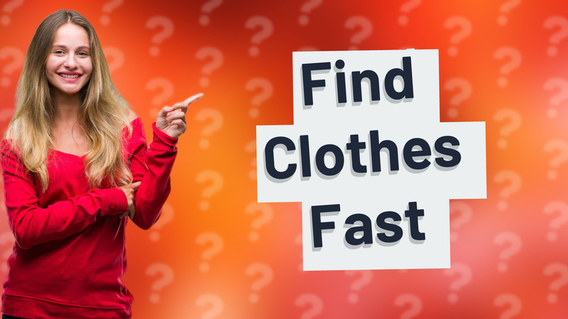 Find Clothes Fast