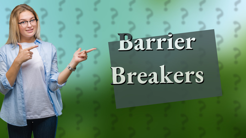 Barrier Breakers