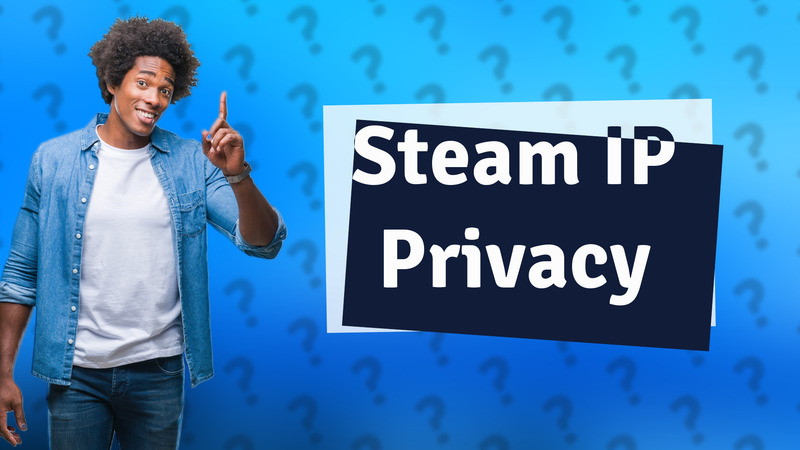 Steam IP Privacy