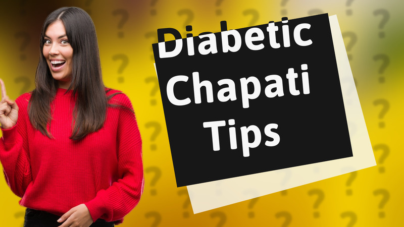 Diabetic Chapati Tips