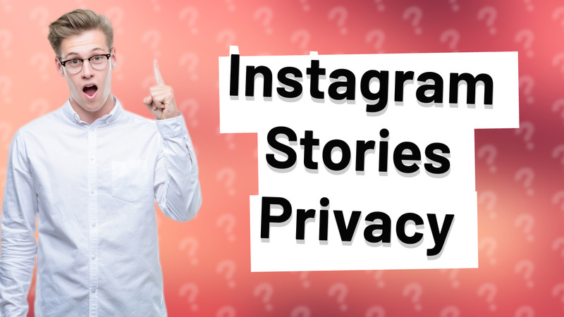Instagram Stories Privacy