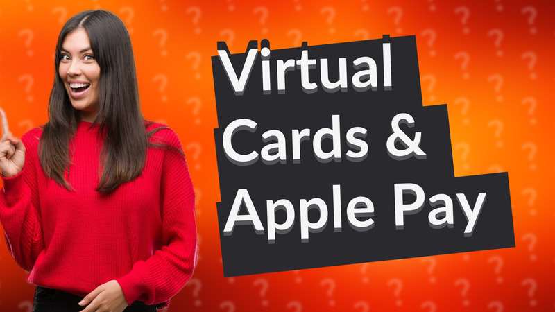 Virtual Cards & Apple Pay