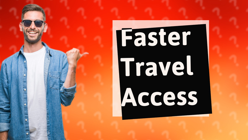 Faster Travel Access