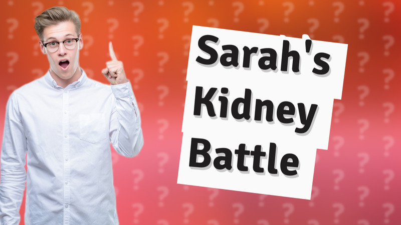 Sarah's Kidney Battle