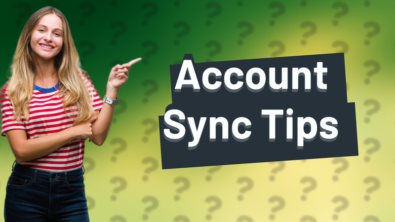 Account Sync Tips
