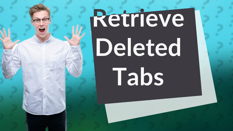 Retrieve Deleted Tabs