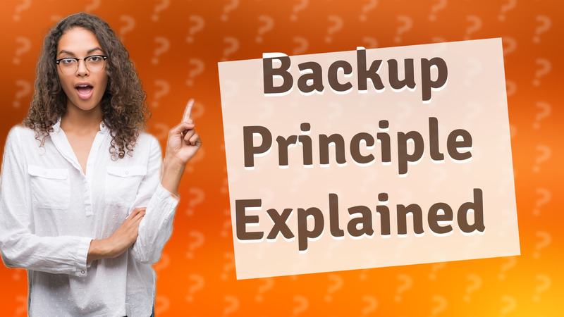 Backup Principle Explained