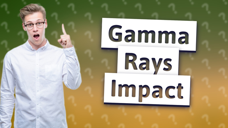 Gamma Rays Impact