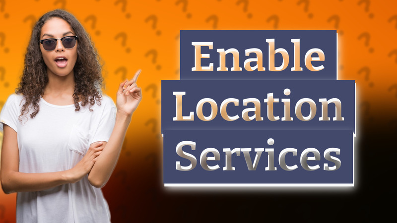 Enable Location Services