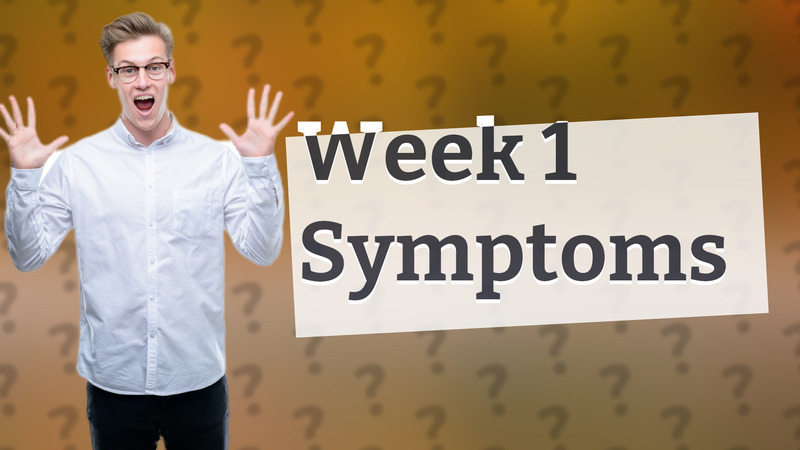 Week 1 Symptoms