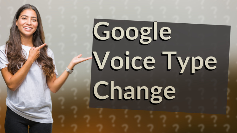 Google Voice Type Change
