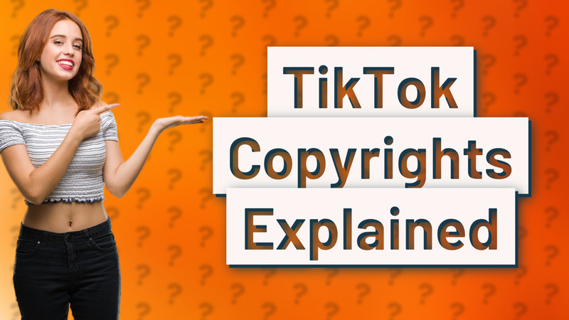 TikTok Copyrights Explained