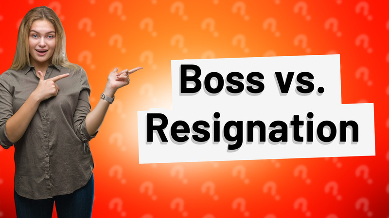 Boss vs. Resignation