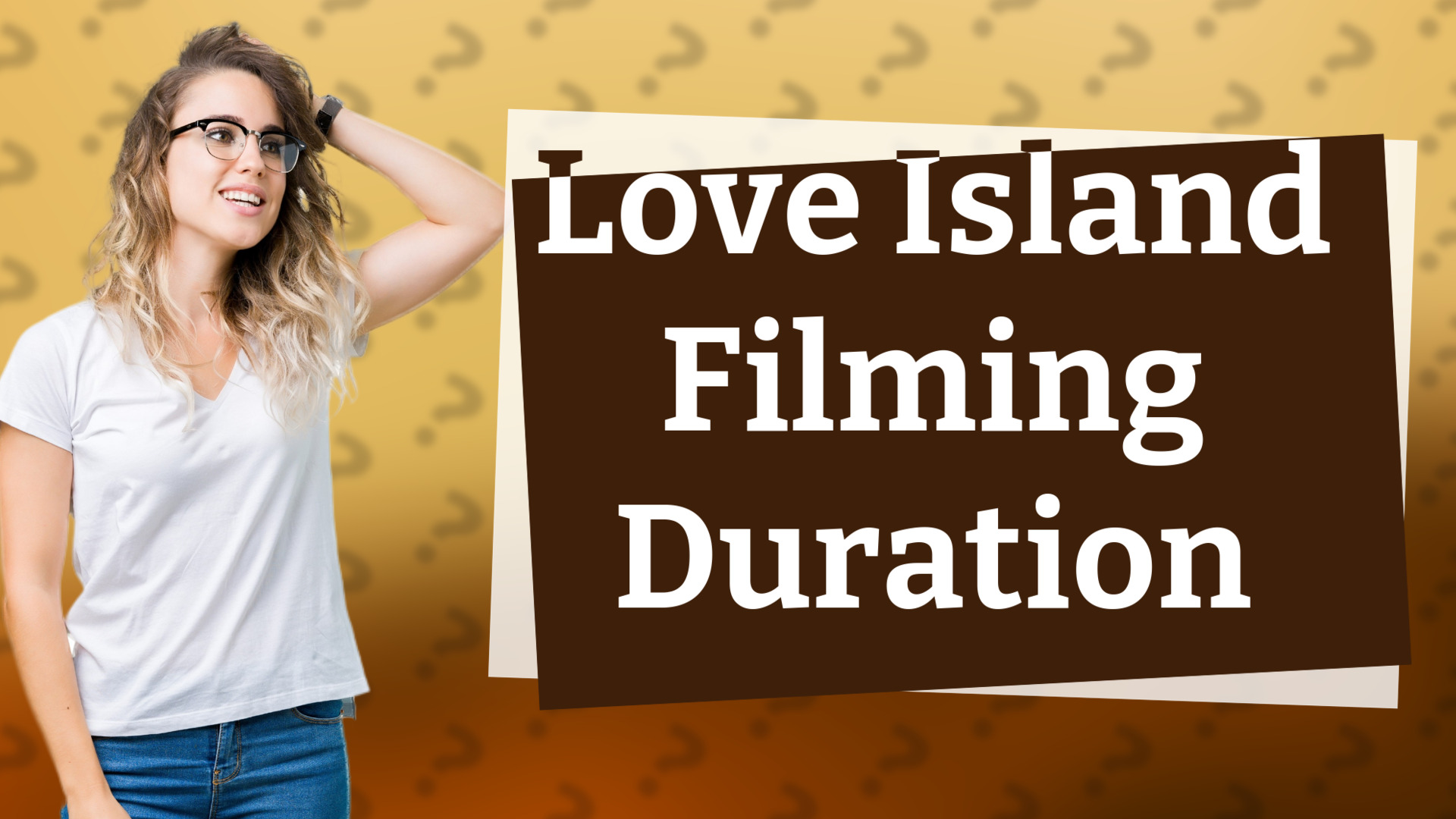Love Island Filming Duration