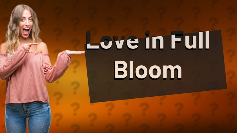 Love in Full Bloom