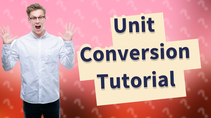 Unit Conversion Tutorial