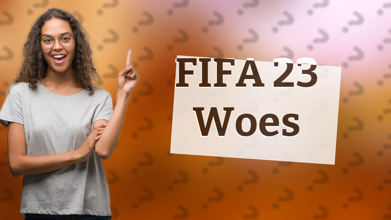 FIFA 23 Woes
