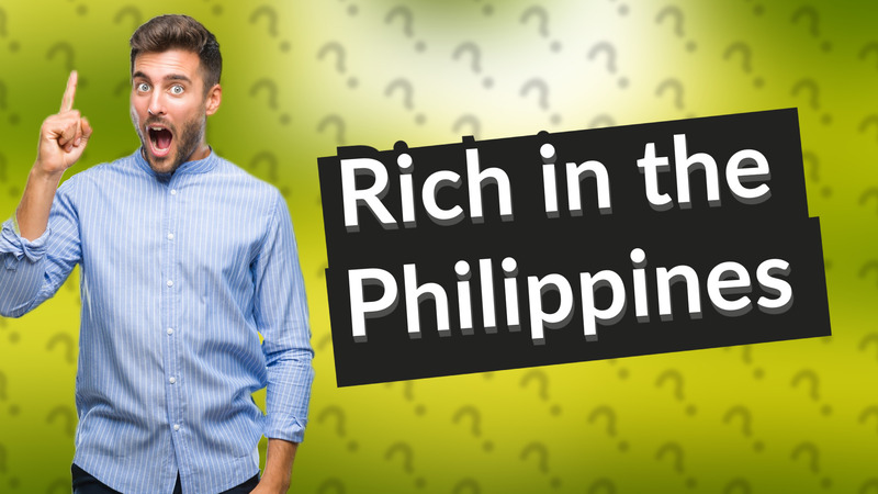 Rich in the Philippines
