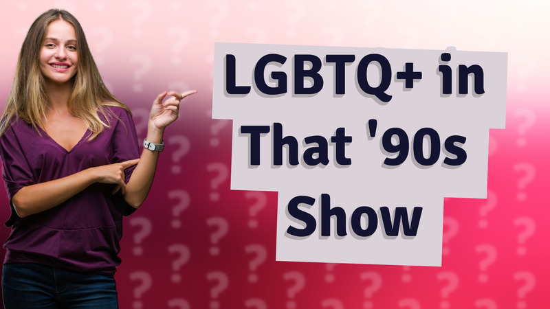 LGBTQ+ in That '90s Show
