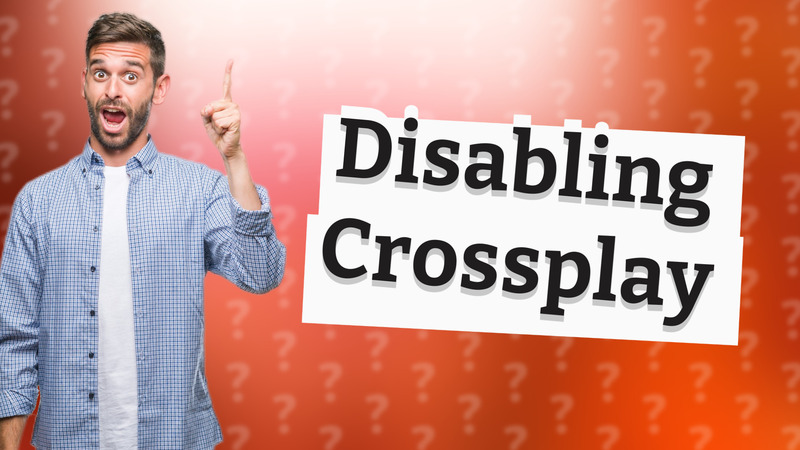 Disabling Crossplay