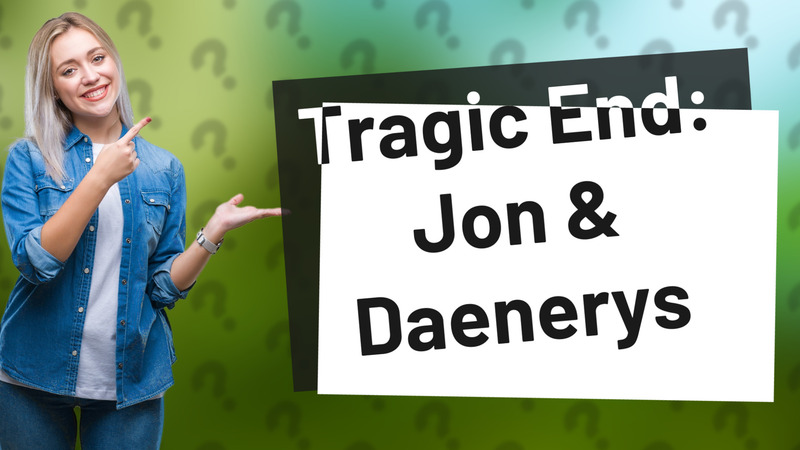Tragic End: Jon & Daenerys