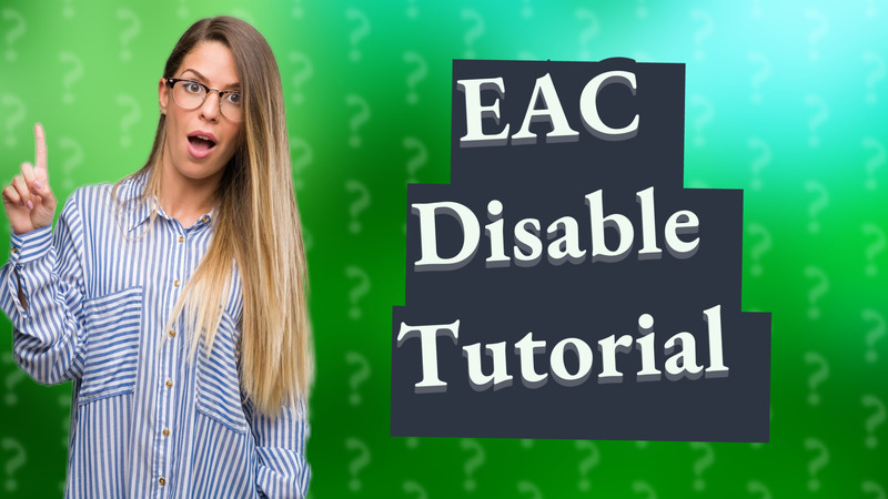 EAC Disable Tutorial