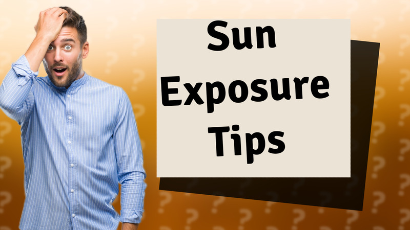 Sun Exposure Tips