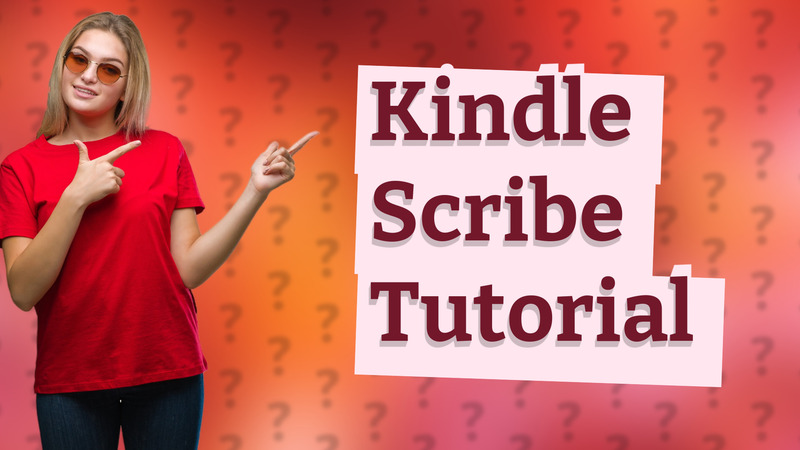 Kindle Scribe Tutorial