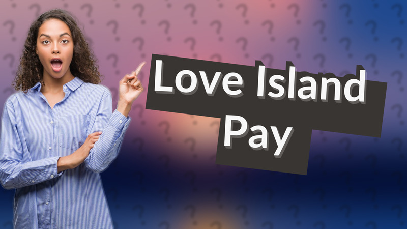Love Island Pay