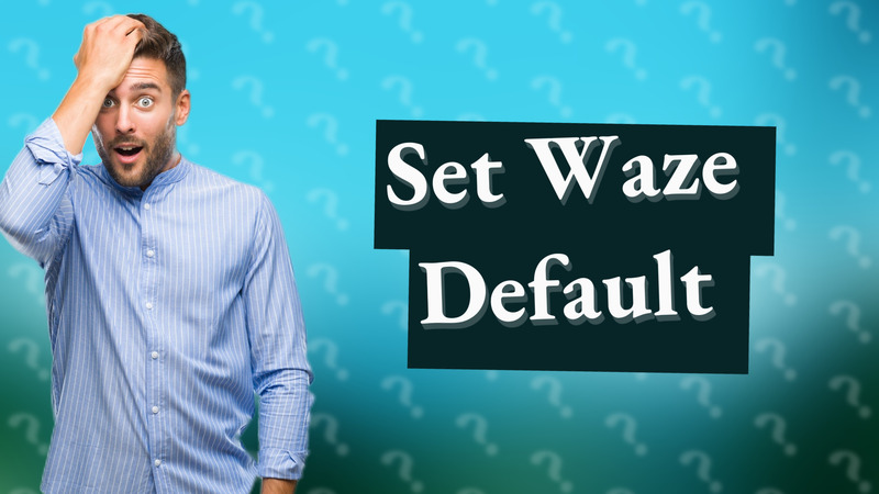 Set Waze Default