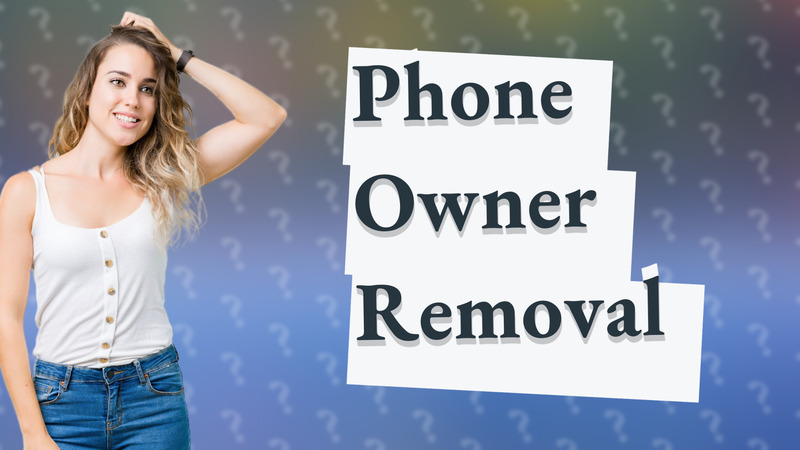 Phone Owner Removal