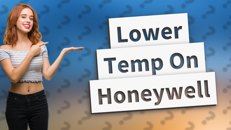 Lower Temp On Honeywell