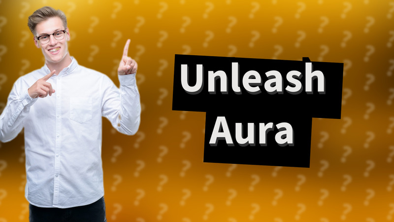 Unleash Aura