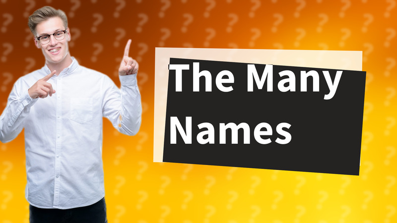 The Many Names