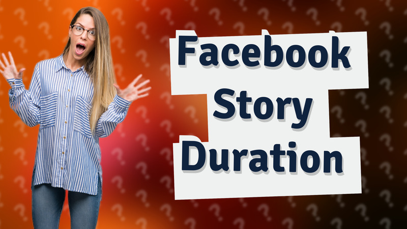 Facebook Story Duration