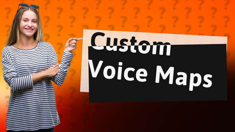 Custom Voice Maps
