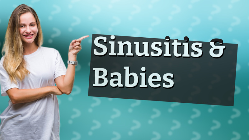 Sinusitis & Babies