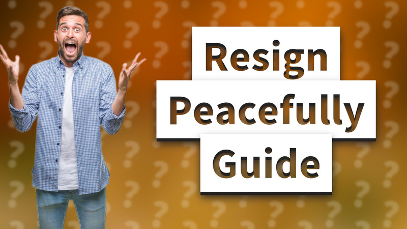 Resign Peacefully Guide