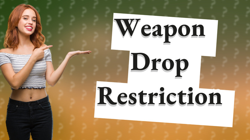Weapon Drop Restriction