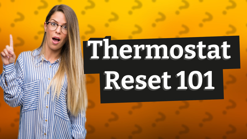 Thermostat Reset 101