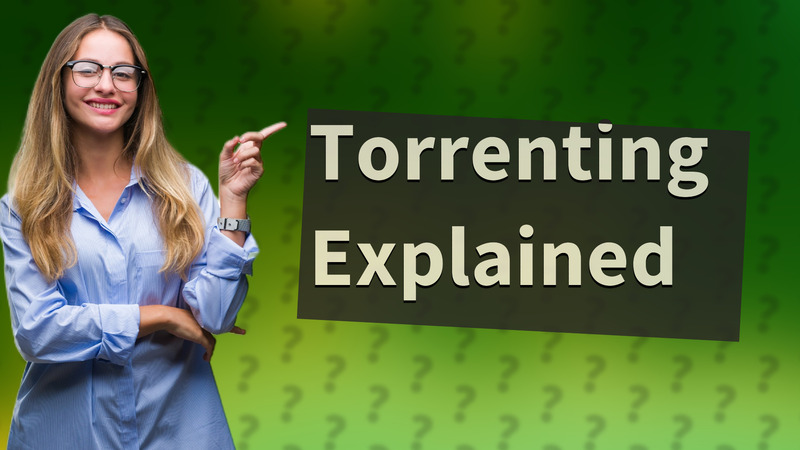 Torrenting Explained