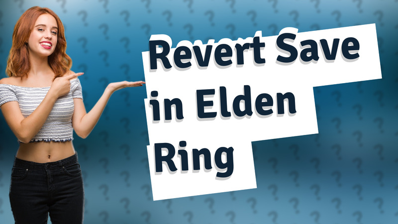 Revert Save in Elden Ring