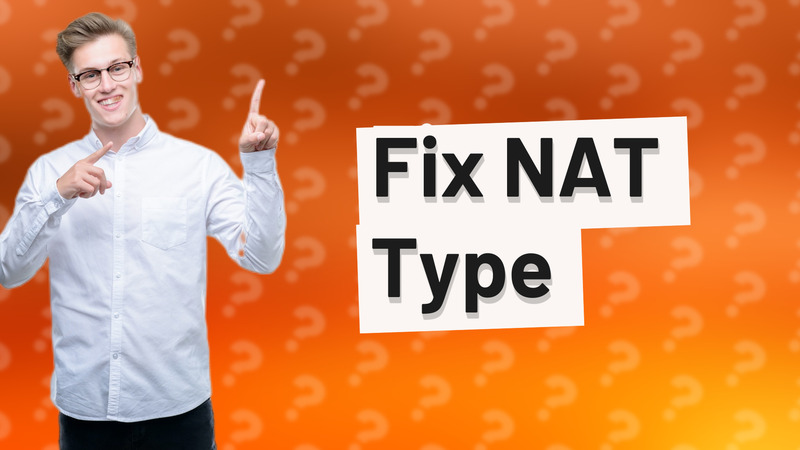 Fix NAT Type