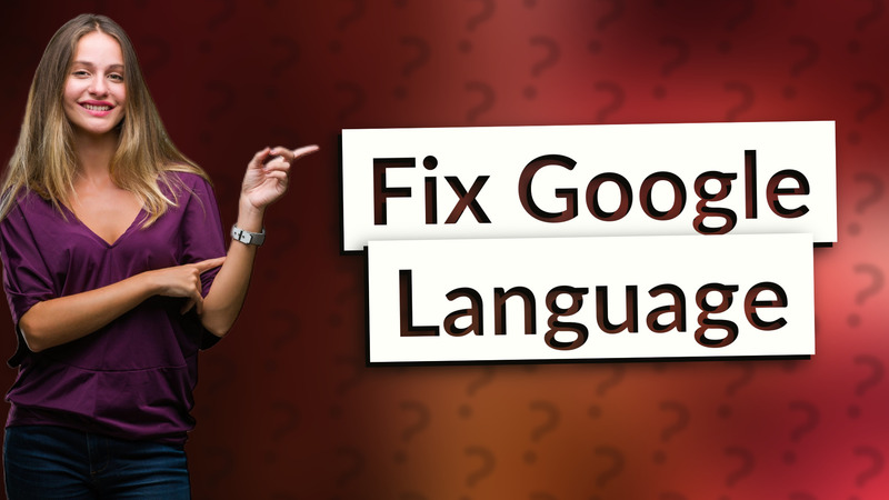 Fix Google Language