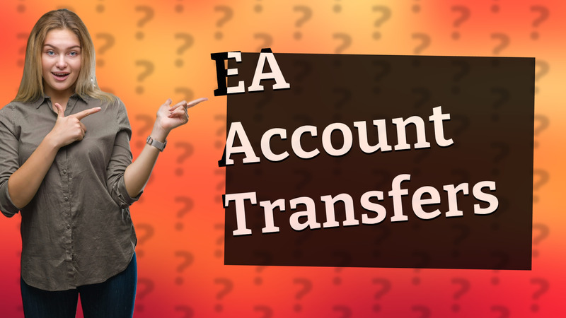 EA Account Transfers