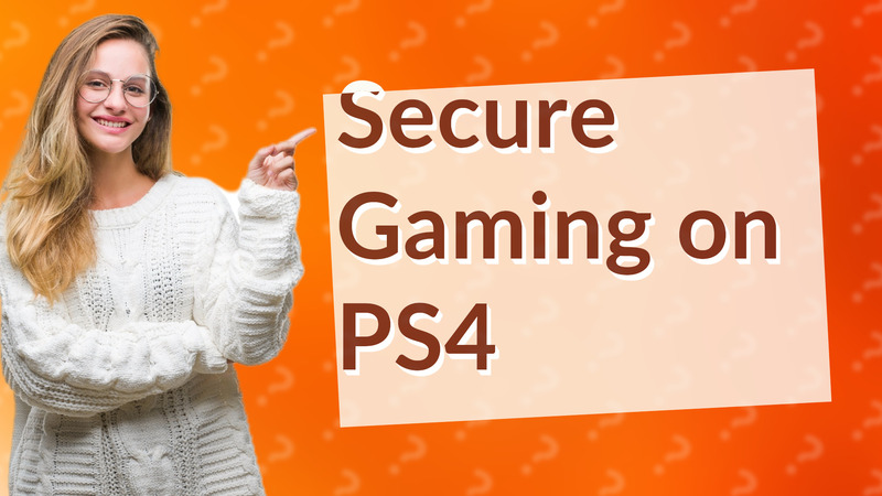 Secure Gaming on PS4