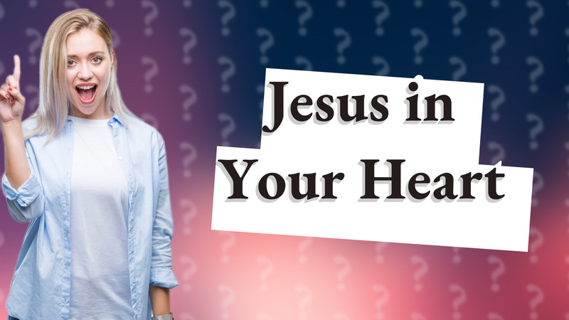 Jesus in Your Heart