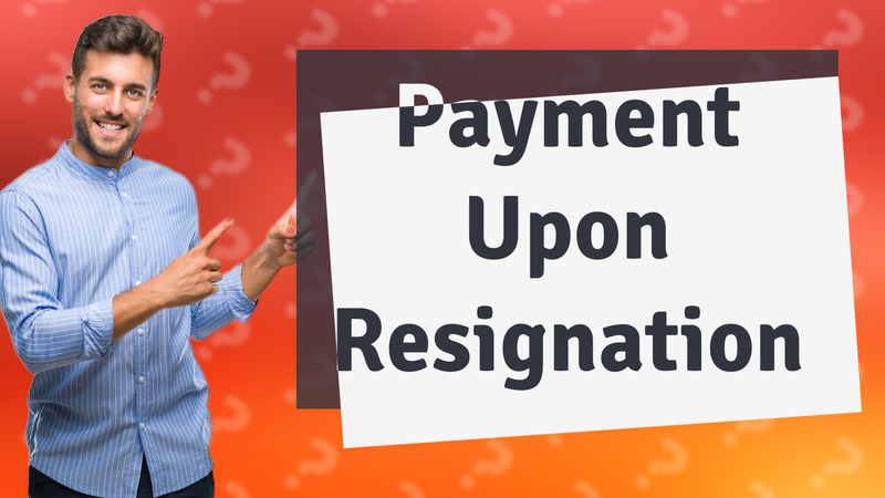 Payment Upon Resignation