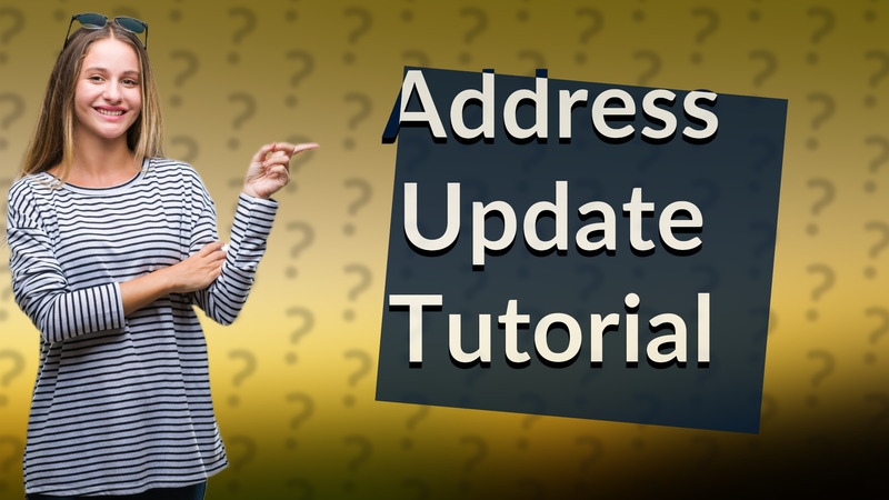 Address Update Tutorial